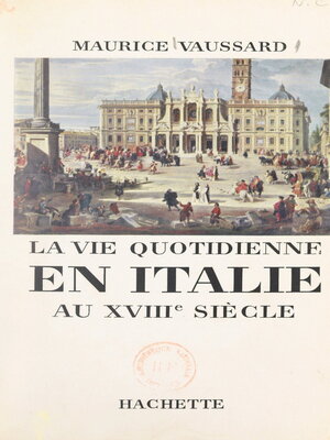 cover image of La vie quotidienne en Italie au XVIIIe siècle